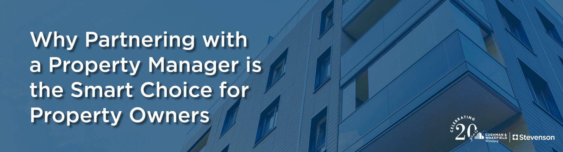 A header image with a photo of a multi-floor apartment complex with a blue overlay over top. The blog title, "Why partnering with a property manager is the smart choice for property owners" is on the left hand side of the image. The Cushman & Wakefield Stevenson logo is in the bottom right corner.